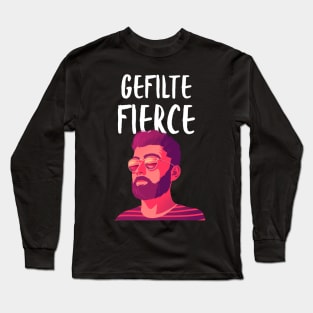 Gefilte Fierce Funny Jewish Themed T-Shirt Long Sleeve T-Shirt